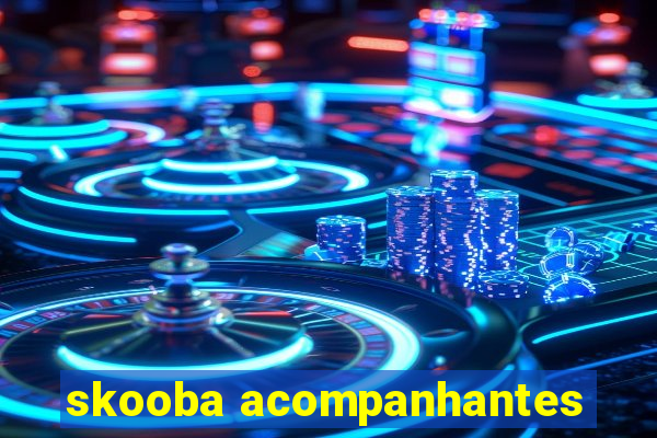 skooba acompanhantes